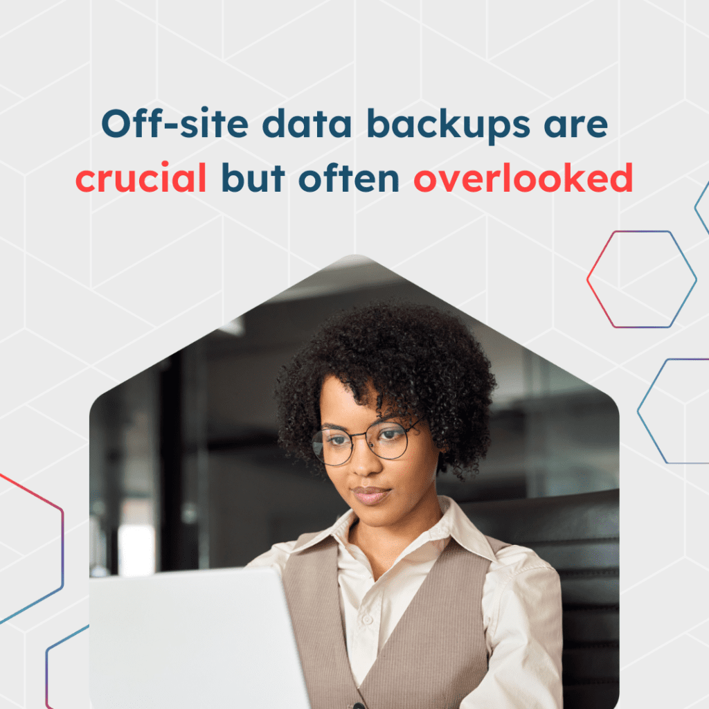 Lady looking at laptop with quote above her head "Off-site data backups are crucial but often overlooked". The words crucial and overlooked are highlighted red in the quote.